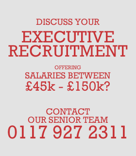 Discuss your executive recruitment. Offering salaries between £45k to £150k? Contact our senior team on 01179272311